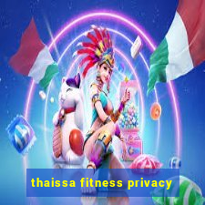 thaissa fitness privacy